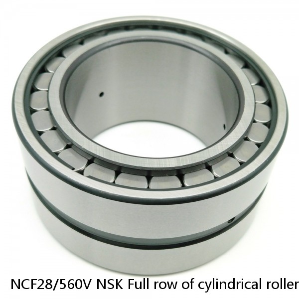 NCF28/560V NSK Full row of cylindrical roller bearings