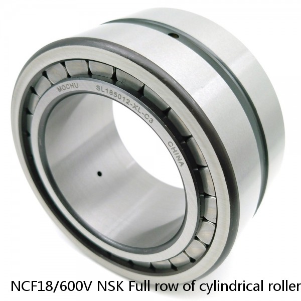 NCF18/600V NSK Full row of cylindrical roller bearings