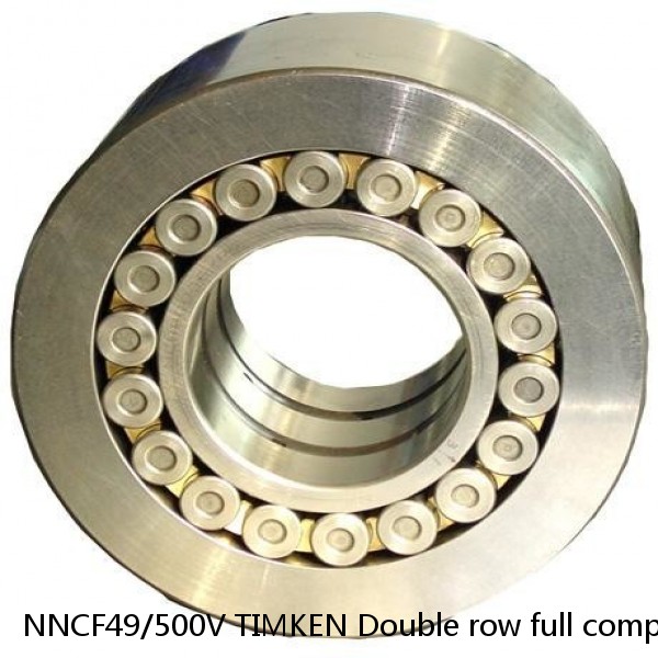 NNCF49/500V TIMKEN Double row full complement cylindrical roller bearings