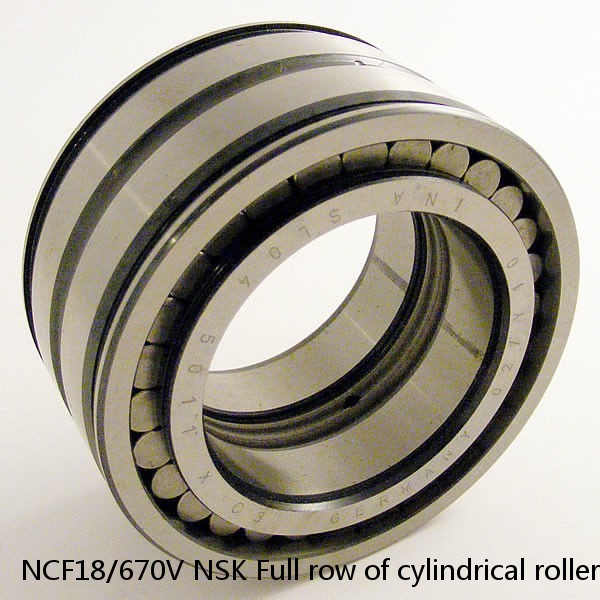 NCF18/670V NSK Full row of cylindrical roller bearings
