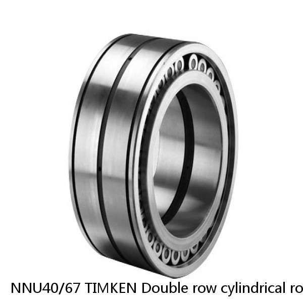 NNU40/67 TIMKEN Double row cylindrical roller bearings